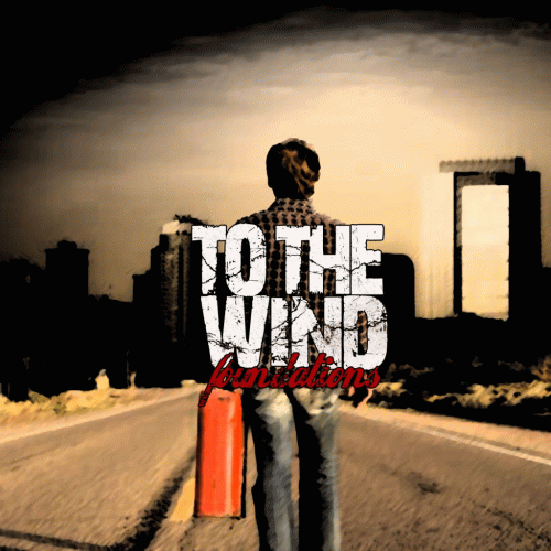 To The Wind : Foundations To The Wind : Foundations